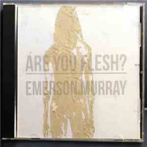 Emerson Murray - Are You Flesh? album flac