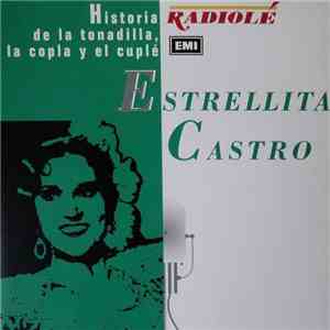 Estrellita Castro - Historia De La Tonadilla, La Copla Y El Cuplé album flac