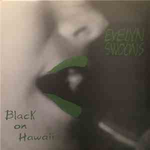 Evelyn Swoons - Black On Hawaii album flac