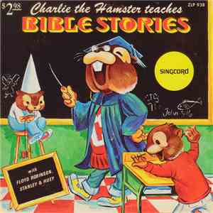 Floyd Robinson - Charlie The Hamster Teaches Bible Stories album flac
