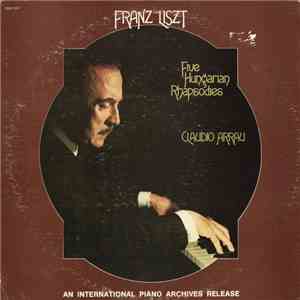 Franz Liszt - Claudio Arrau - Five Hungarian Rhapsodies album flac