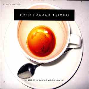 Fred Banana Combo - The Best Of The Old Shit And The New Shit album flac