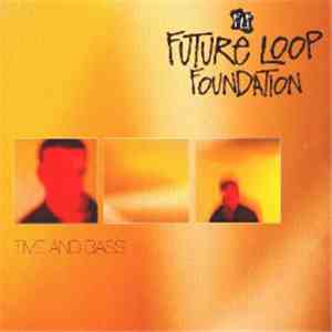 Future Loop Foundation - Time And Bass album flac