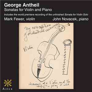 George Antheil - Mark Fewer, John Novacek - Sonatas For Violin And Piano album flac