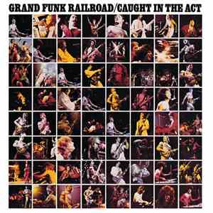 Grand Funk Railroad - Caught In The Act album flac