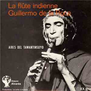 Guillermo De La Roca - La Flûte Indienne Aires del Tawantinsuyo album flac