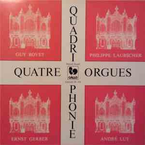 Guy Bovet & Philippe Laubscher & Ernst Gerber & André Luy - Quatre Orgues (Musique Pour 3 Et 4 Orgues) album flac