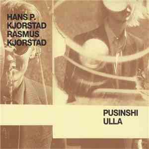 Hans P. Kjorstad & Rasmus Kjorstad - Pusinshi Ulla album flac