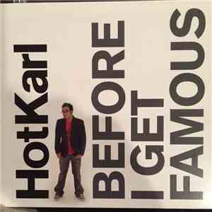 Hot Karl - Before I Get Famous album flac