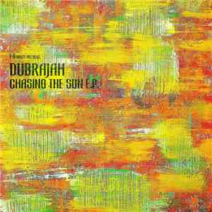 I-Robots Present DubRaJah - Chasing The Sun E.P. album flac