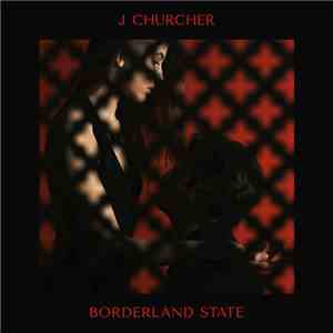 J Churcher - Borderland State album flac