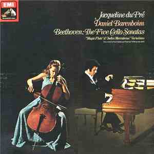 Jacqueline du Pré, Daniel Barenboim - Beethoven: The Five Cello Sonatas "Magic Flute" And "Judas Maccabaeus" Variations album flac