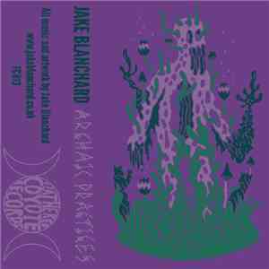 Jake Blanchard - Archaic Practices album flac