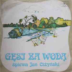 Jan Ciżyński - Gęsi Za Wodą album flac