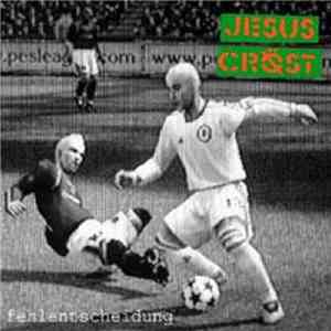 Jesus Cröst - Fehlentscheidung album flac