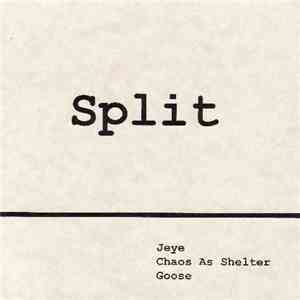 Jeye / Chaos As Shelter / Goose - Split album flac
