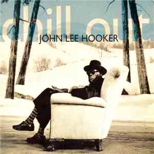 John Lee Hooker - Chill Out album flac