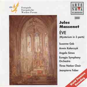Jules Massenet, Susanne Geb, Armin Kolarczyk, Angelo Simos, Euregio Symphony Orchestra, Three Nation Choir, Jeanpierre Faber - Ève (Mysterium In 3 Parts) album flac