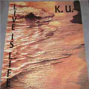 K.U. - Live Is Life album flac