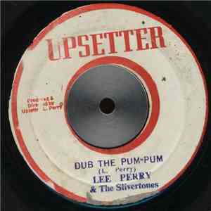 Lee Perry & The Slivertones / The Upsyndicates - Dub The Pum-Pum / Kill The Music album flac