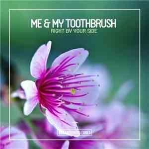 Me & My Toothbrush - Right By Your Side album flac
