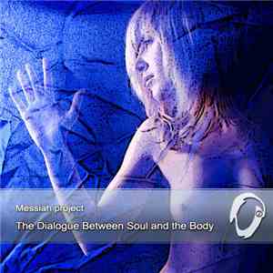 Messiah Project - The Dialogue Between The Soul And The Body album flac