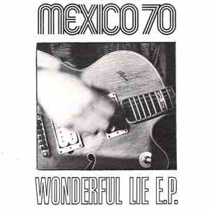 Mexico 70 - Wonderful Lie E.P. album flac