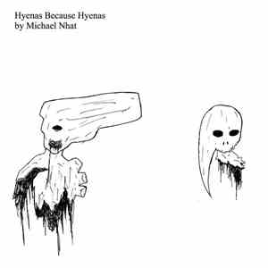 Michael Nhat - Hyenas Because Hyenas album flac