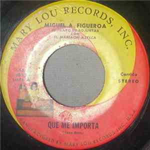 Miguel A. Figueroa - Que Me Importa album flac
