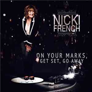 Nicki French - On Your Marks,Get Set,Go Away album flac