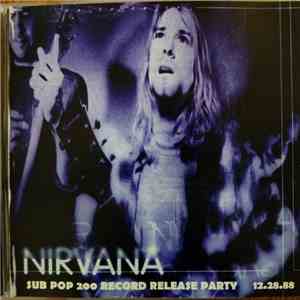 Nirvana - Sub Pop 200 Record Release Party 12.28.88 album flac