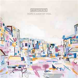 Northcote - Hope Is Made of Steel album flac