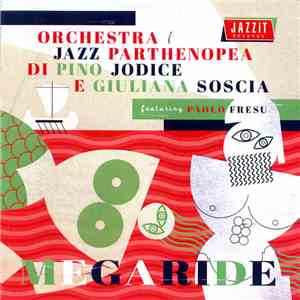 Orchestra Jazz Partenopea di Pino Jodice e Giuliana Soscia feat. Paolo Fresu - Megaride album flac