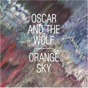 Oscar And The Wolf - Orange Sky album flac