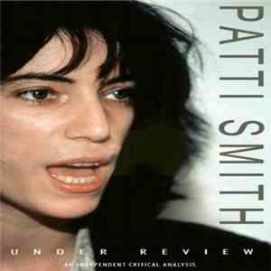 Patti Smith - Under Review An Independent Critical Analysis album flac