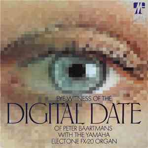 Peter Baartmans - Eye-Witness Of The Digital Date album flac