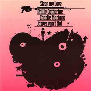 Philip Catherine, Charlie Mariano, Jasper Van't Hof - Sleep My Love album flac
