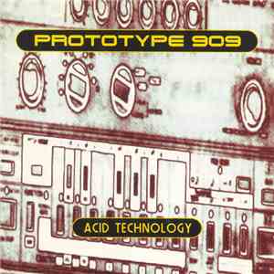 Prototype 909 - Acid Technology album flac