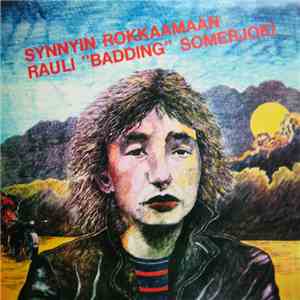 Rauli "Badding" Somerjoki - Synnyin Rokkaamaan album flac