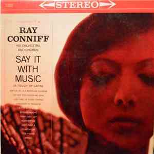 Ray Conniff, His Orchestra And Chorus - Say It With Music (A Touch Of Latin) album flac