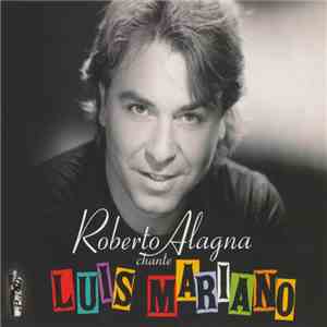 Roberto Alagna - Chante Luis Mariano album flac
