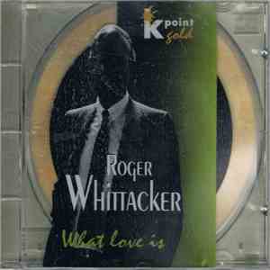 Roger Whittaker - What Love Is album flac