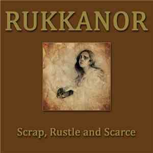Rukkanor - Scrap, Rustle And Scarce album flac