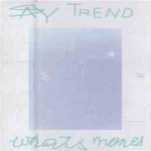 Say Trend - Whats Memes album flac
