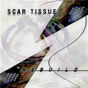 Scar Tissue - Rebuild album flac