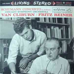 Schumann - Van Cliburn, Fritz Reiner, Chicago Symphony Orchestra - Concerto In A Minor album flac