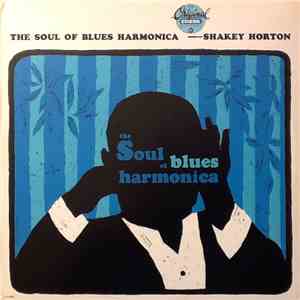 Shakey Horton - The Soul Of Blues Harmonica album flac