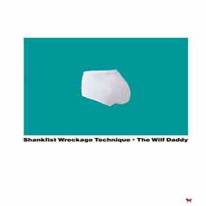 Shankfist Wreckage Technique - The Wilf Daddy album flac