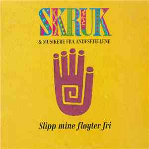 SKRUK & Musikere Fra Andesfjellene - Slipp Mine Fløyter Fri album flac