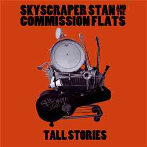 Skyscraper Stan And The Commission Flats - Tall Stories album flac
